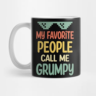 fathers day My favorite people call me grumpy Mug